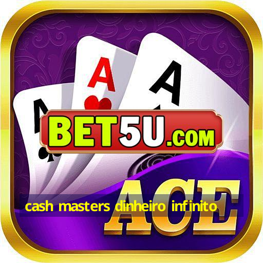 cash masters dinheiro infinito